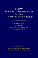 New Developments in the Labor Market: Toward a New Institutional Paradigm