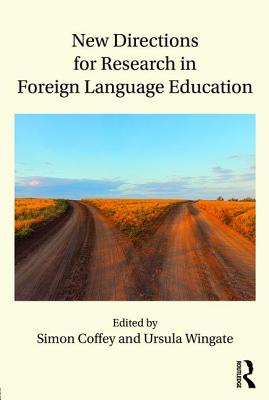 New Directions for Research in Foreign Language Education - Coffey, Simon (Editor), and Wingate, Ursula (Editor)