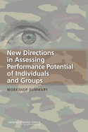 New Directions in Assessing Performance Potential of Individuals and Groups: Workshop Summary