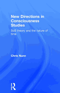 New Directions in Consciousness Studies: SoS theory and the nature of time