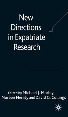 New Directions in Expatriate Research - Morley, M (Editor), and Heraty, N (Editor), and Collings, David G