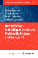 New Directions in Intelligent Interactive Multimedia Systems and Services - 2 - Damiani, Ernesto (Editor), and Jeong, Jechang (Editor), and Howlett, Robert J (Editor)