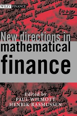 New Directions in Mathematical Finance - Wilmott, Paul (Editor), and Rasmussen, Henrik (Editor)