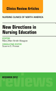 New Directions in Nursing Education, an Issue of Nursing Clinics: Volume 47-4