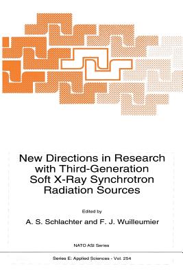 New Directions in Research with Third-Generation Soft X-Ray Synchrotron Radiation Sources - Schlachter, A S (Editor), and Wuilleumier, F J (Editor)