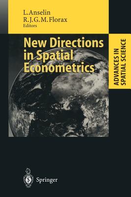 New Directions in Spatial Econometrics - Anselin, Luc (Editor), and Florax, Raymond (Editor)