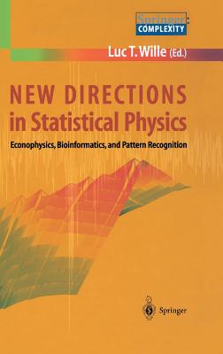 New Directions in Statistical Physics: Econophysics, Bioinformatics, and Pattern Recognition - Wille, Luc T (Editor)