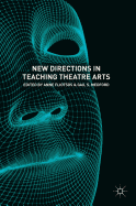 New Directions in Teaching Theatre Arts