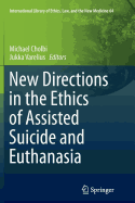 New Directions in the Ethics of Assisted Suicide and Euthanasia