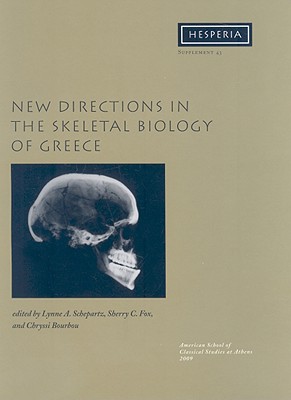 New Directions in the Skeletal Biology of Greece - Schepartz, Lynne A (Editor), and Fox, Sherry C (Editor), and Bourbou, Chryssi (Editor)