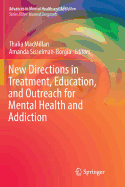 New Directions in Treatment, Education, and Outreach for Mental Health and Addiction