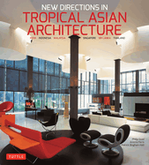 New Directions in Tropical Asian Architecture: India, Indonesia, Malaysia, Singapore, Sri Lanka, Thailand