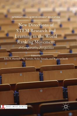 New Directions of Stem Research and Learning in the World Ranking Movement: A Comparative Perspective - Hawkins, John N (Editor), and Yamada, Aki (Editor), and Yamada, Reiko (Editor)