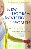 New Doors in Ministry to Women: A Fresh Model for Transforming Your Church, Campus, or Mission Field
