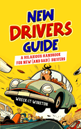 New Driver's Guide: A Hilarious Handbook for New (and Bad!) Drivers