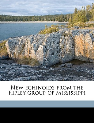 New Echinoids from the Ripley Group of Mississippi Volume Fieldiana, Geology, Vol.4, No.1 - Field Museum of Natural History (Creator), and Farrington, Oliver C (Oliver Cummings) (Creator)