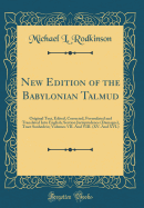 New Edition of the Babylonian Talmud: Original Text, Edited, Corrected, Formulated and Translated Into English; Section Jurisprudence (Damages), Tract Sanhedrin; Volumes VII. and VIII. (XV. and XVI.) (Classic Reprint)