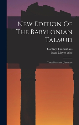 New Edition Of The Babylonian Talmud: Tract Pesachim (passover) - Wise, Isaac Mayer, and Taubenhaus, Godfrey