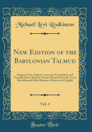 New Edition of the Babylonian Talmud, Vol. 4: Original Text, Edited, Corrected, Formulated, and Translated Into English; Section Moed (Festivals; Tracts Shekalim and Rosh Hashana; Hebrew and English (Classic Reprint)