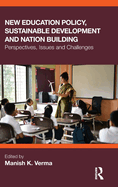 New Education Policy, Sustainable Development and Nation Building: Perspectives, Issues and Challenges