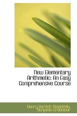 New Elementary Arithmetic: An Easy Comprehensive Course - Maglathlin, Henry Bartlett