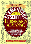 New Elementary School Librarian's Almanac: Practical Ideas, Tips, Techniques and Activities for Every Month of the School Year