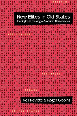 New Elites in Old States: Ideologies in the Anglo-American Democracies - Nevitte, Neil, and Gibbins, Roger