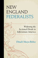 New England Federalists: Widening the Sectional Divide in Jeffersonian America