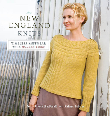 New England Knits: Timeless Knitwear with a Modern Twist - MacDonald, Cecily, and Labarre, Melissa