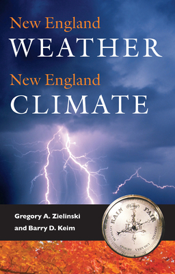 New England Weather, New England Climate - Zielinski, Gregory A, and Keim, Barry D