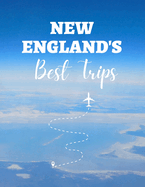 New England's Best Trips: 32 Amazing Road Trips