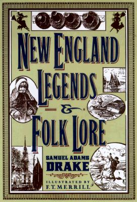 New Englands Legends & Folklore - Drake, Samuel Adams