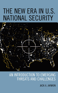 New Era in U.S. National Security: An Introduction to Emerging Threats and Challenges