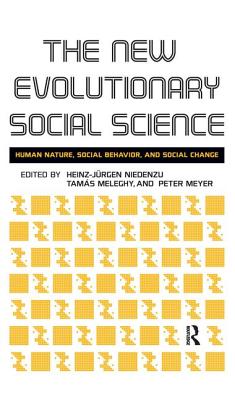 New Evolutionary Social Science: Human Nature, Social Behavior, and Social Change - Niedenzu, Heinz-Jurgen, and Meyer, Peter, and Meleghy, Tamas