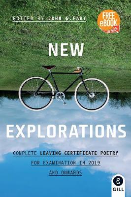 New Explorations: Complete Leaving Certificate Poetry for Examination in 2019 and Onwards - Fahy, John G