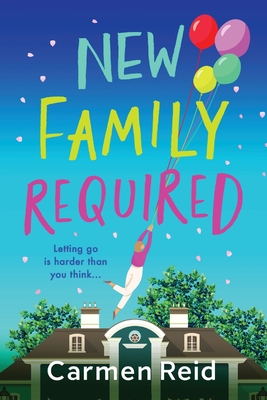 New Family Required: The laugh-out-loud, uplifting read from Carmen Reid - Carmen Reid