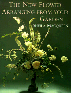 New Flower Arranging from Your Garden - Macqueen, Sheila