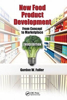 New Food Product Development: From Concept to Marketplace, Third Edition - Fuller, Gordon W.