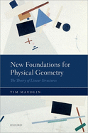 New Foundations for Physical Geometry: The Theory of Linear Structures