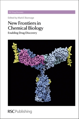 New Frontiers in Chemical Biology: Enabling Drug Discovery - Edward Bunnage, Mark (Editor)