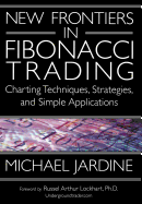 New Frontiers in Fibonacci Trading: Charting Techniques, Strategies, & Simple Applications