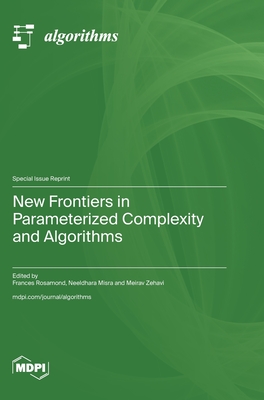 New Frontiers in Parameterized Complexity and Algorithms - Rosamond, Frances (Guest editor), and Misra, Neeldhara (Guest editor), and Zehavi, Meirav (Guest editor)