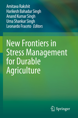 New Frontiers in Stress Management for Durable Agriculture - Rakshit, Amitava (Editor), and Singh, Harikesh Bahadur (Editor), and Singh, Anand Kumar (Editor)