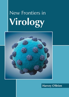 New Frontiers in Virology - O'Brien, Harvey (Editor)