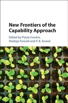 New Frontiers of the Capability Approach - Comim, Flavio (Editor), and Fennell, Shailaja (Editor), and Anand, P B (Editor)