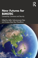 New Futures for BIMSTEC: Connectivity, Commerce and Security