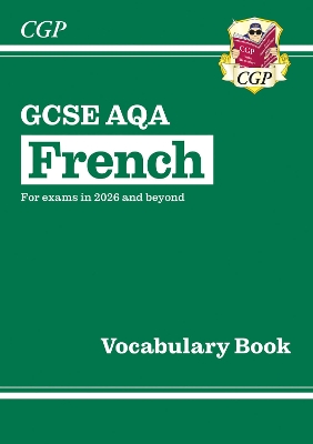 New GCSE French AQA Vocabulary Book (for exams from 2026) - CGP Books (Editor)