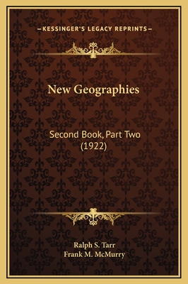New Geographies: Second Book, Part Two (1922) - Tarr, Ralph S, and McMurry, Frank M