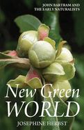 New Green World: John Bartram and the Early Naturalists