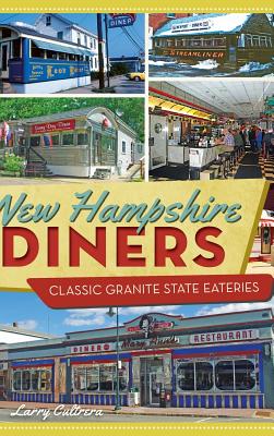 New Hampshire Diners: Classic Granite State Eateries - Cultrera, Larry